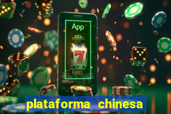 plataforma chinesa para ganhar dinheiro