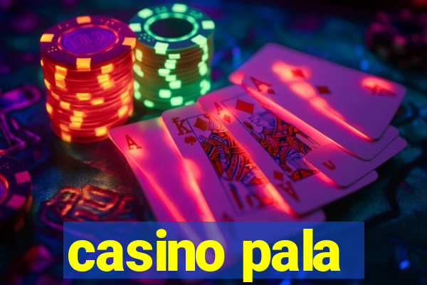 casino pala