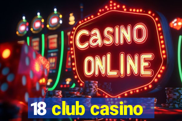 18 club casino