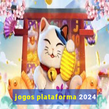 jogos plataforma 2024