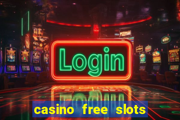 casino free slots machines games