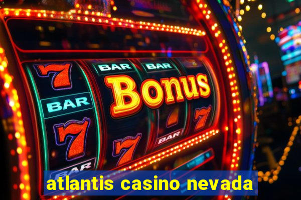 atlantis casino nevada