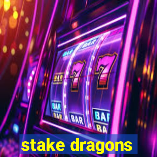 stake dragons