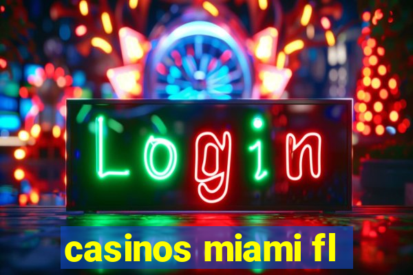 casinos miami fl