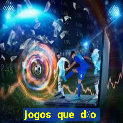 jogos que d茫o dinheiro real