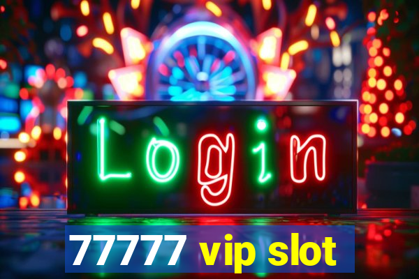 77777 vip slot