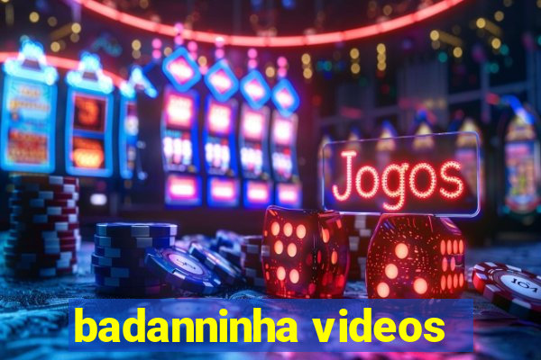 badanninha videos