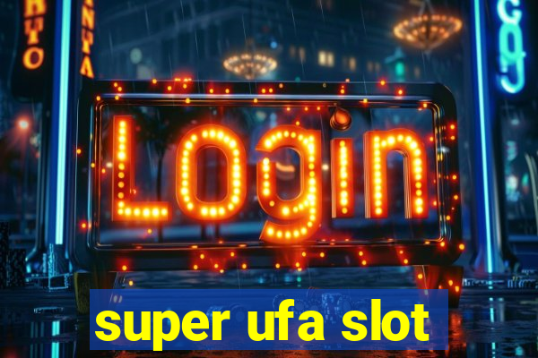 super ufa slot