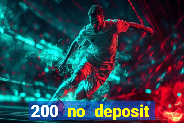 200 no deposit casino bonus