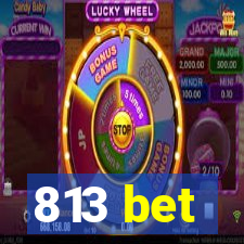 813 bet