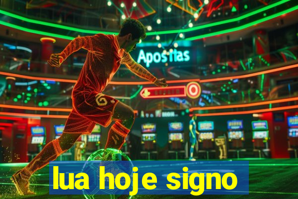 lua hoje signo