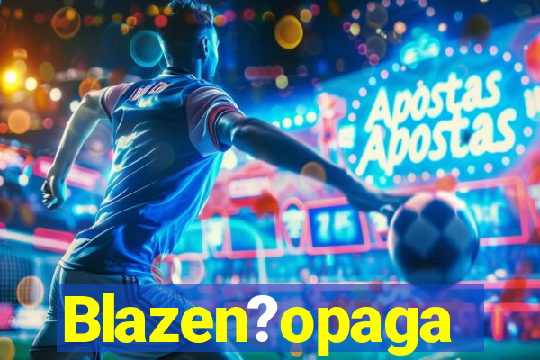 Blazen?opaga