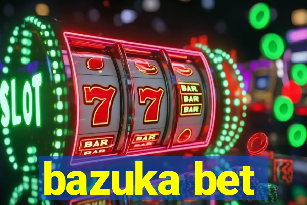 bazuka bet