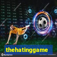 thehatinggame