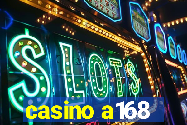 casino a168