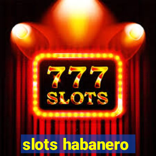 slots habanero