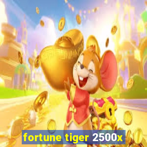 fortune tiger 2500x