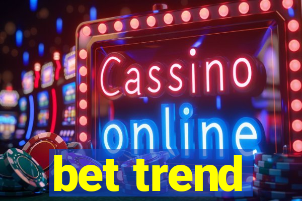 bet trend