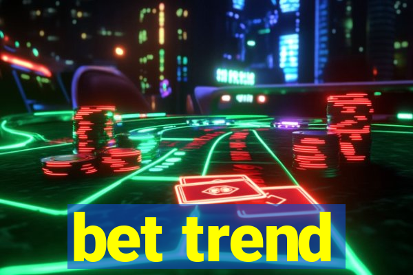 bet trend