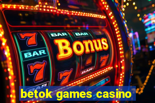 betok games casino