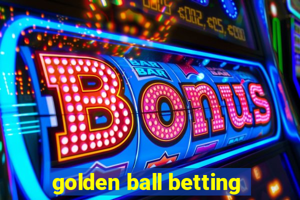 golden ball betting