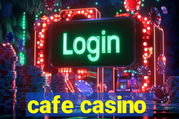 cafe casino