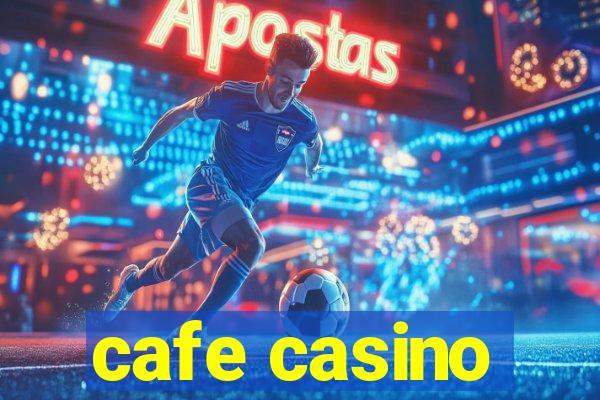 cafe casino