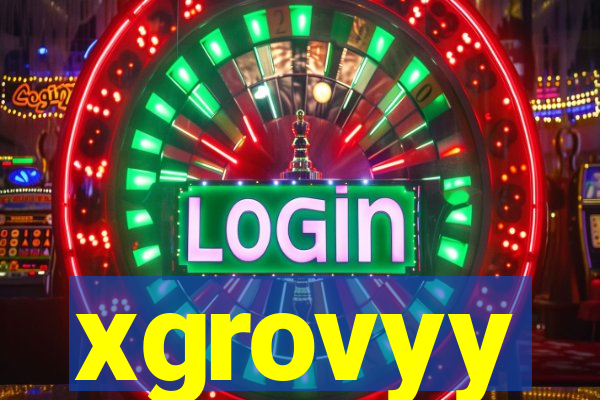 xgrovyy