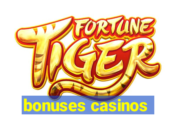 bonuses casinos