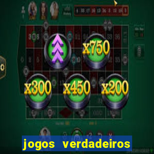 jogos verdadeiros que ganha dinheiro