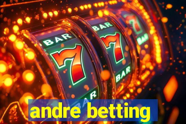 andre betting