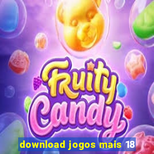 download jogos mais 18