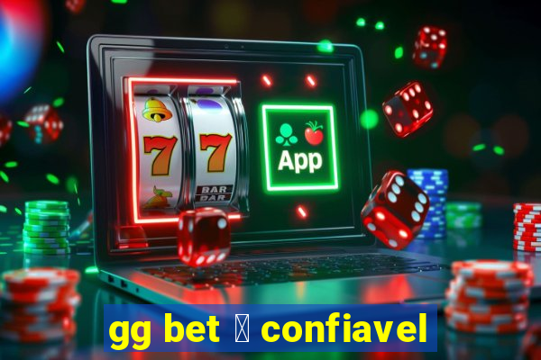 gg bet 茅 confiavel