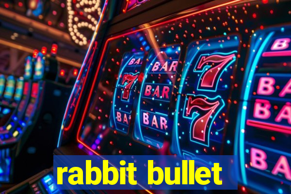 rabbit bullet