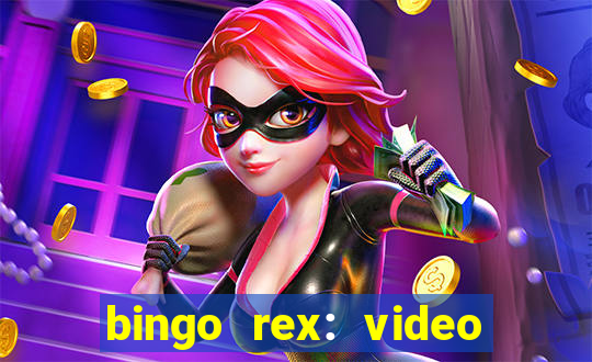 bingo rex: video bingo online