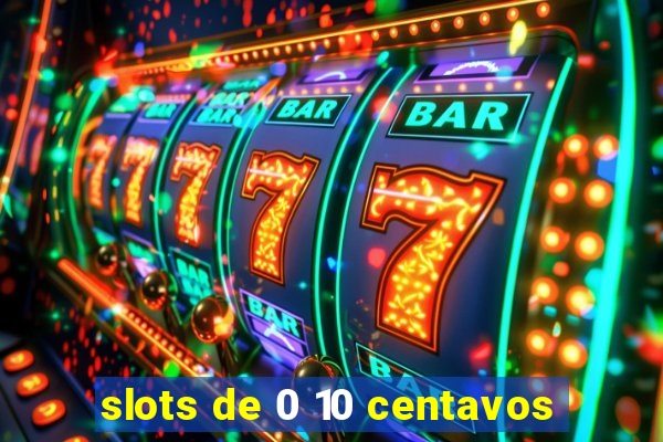 slots de 0 10 centavos