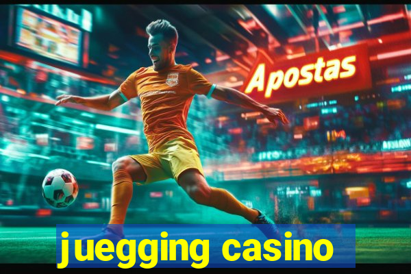 juegging casino