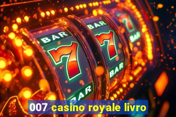 007 casino royale livro