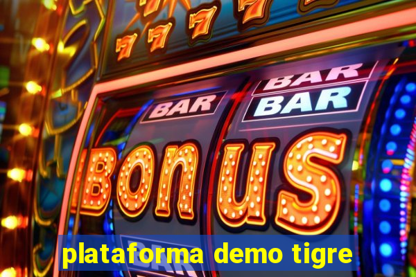 plataforma demo tigre