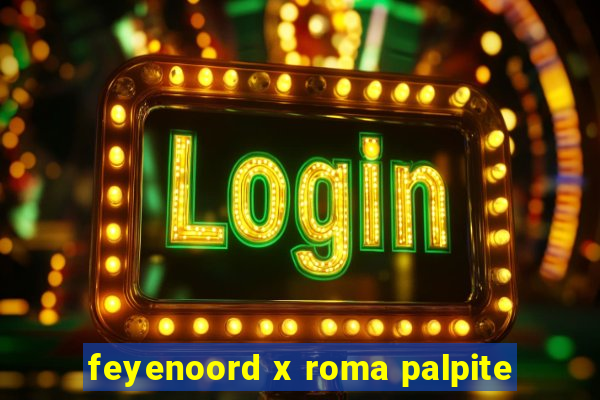 feyenoord x roma palpite