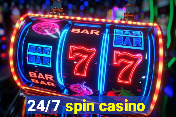 24/7 spin casino