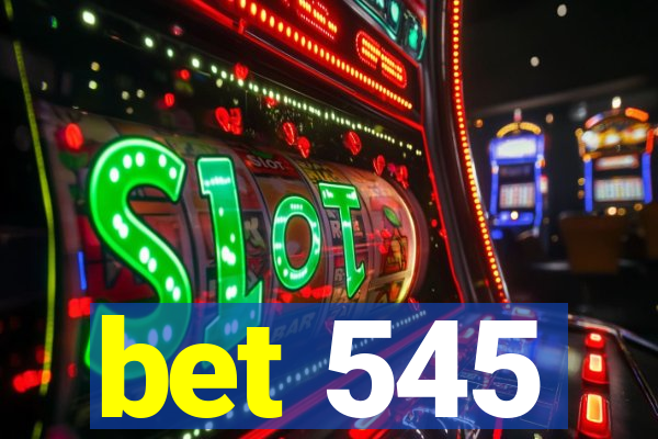 bet 545