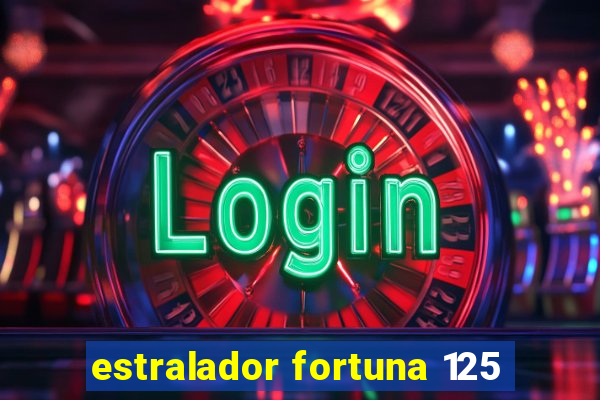 estralador fortuna 125