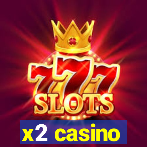 x2 casino