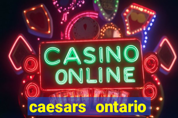 caesars ontario promo code