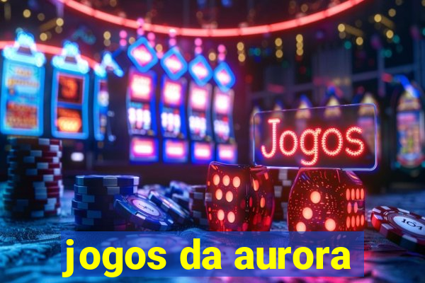 jogos da aurora