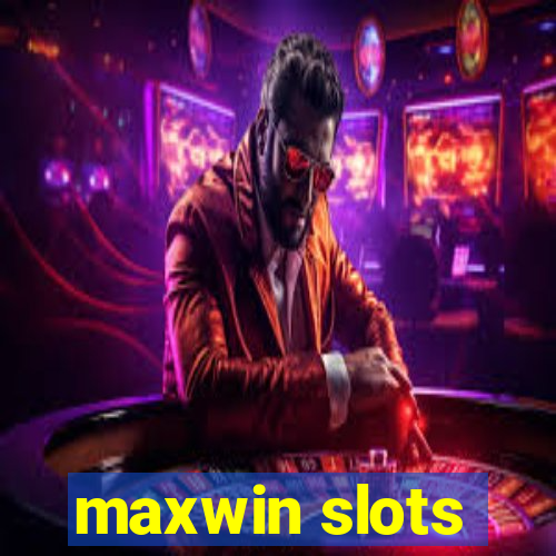 maxwin slots