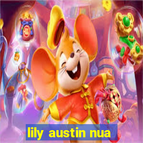 lily austin nua