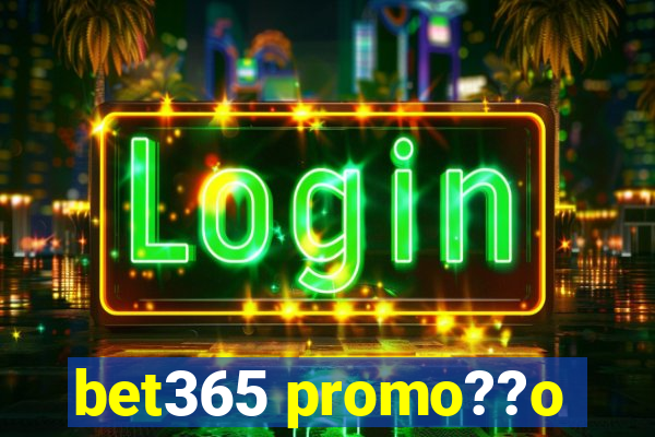 bet365 promo??o