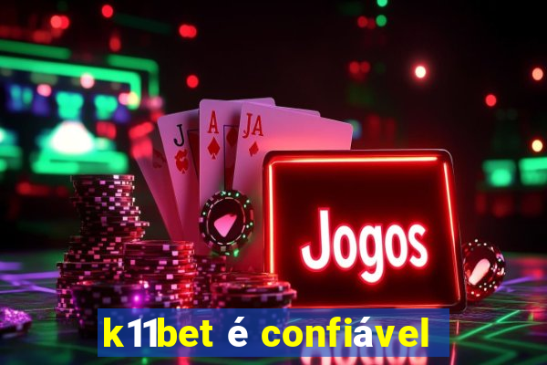 k11bet é confiável